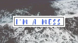 (Lyrics) i'm a mess - Bebe Rexha