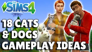 18 Cats And Dogs Gameplay Ideas To Try | The Sims 4 Guide