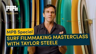 How To Make A Surf Film: FILMMAKING TIPS With Taylor Steele | MPB