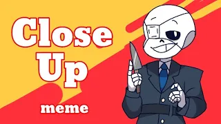 Close Up Meme [Flash Warning]  | Au Undertale