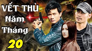 VẾT THÙ NĂM THÁNG - TẬP 20 | Phim Bộ Việt Nam Mới Nhất 2023 | Phim Tâm Lý Xã Hội Việt Nam Mới Nhất
