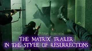 The Matrix (1999) Trailer In The Style of Resurrections