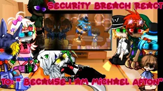 Security Breach react to: "Because I am Michael Afton" || Read desc!! || FNAF || Devilled