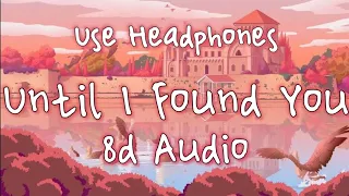 Until I Found You - Stephen Sanchez & Em Beihold||8d Audio||Lyrics||Use Headphones||CyberTunes8D