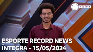 Esporte Record News - 15/05/2024