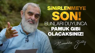 SİNİRLENMEYE SON! BUNLARI DUYUNCA PAMUK GİBİ OLACAKSINIZ! | Nureddin Yıldız