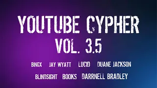 (Fan Mashup) YouTube Cypher Vol. 3.5 (ft. Bingx, Duane Jackson, Darrnell Bradley, more)