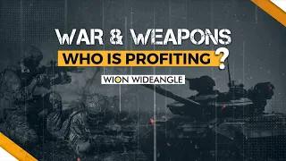 WION Wideangle | War and Weapons: Who is profiting?