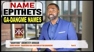 Gamei Kusum Part 8 | Epithets of Gadangme Names | Traditions and Customs of The Ga People of Ghana