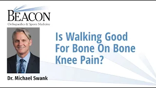 Is Walking Good for Bone on Bone Knee Pain?