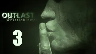 Outlast: Whistleblower - Не ешь меня! - Прохождение игры на русском [#3] | PC