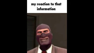 My reaction to that information (TF2)