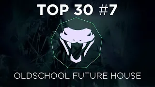 TOP 30 BEST OLDSCHOOL FUTURE HOUSE #7