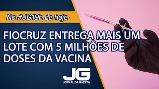 Fiocruz entrega mais um lote com 5 milhões de doses – Jornal da Gazeta – 23/04/2021