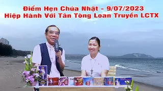 Điểm Hẹn Chúa Nhật | Hiệp Hành Với Tân Tòng Loan Truyền LCTX | 9/07/2023 | Bài Giảng Cha Long