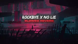 Rockabye X No Lie (Slowed + Reverb + Mashup) Dua Lipa - Anne Marie