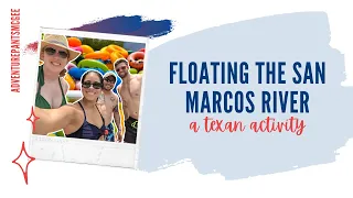 A Day of River Tubing in San Marcos, Texas