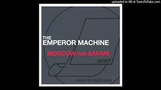 The Emperor Machine - Moscow not Safari (Version 54) [Skint]