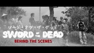 Sword of the Dead - Behind the Scenes