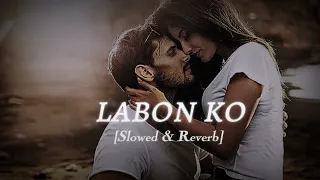 Labon Ko (Slowed +reverb) Lofi S (kk) Bhool Bhulaiyaa/Use 🎧