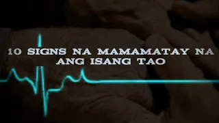 10 signs na mamamatay na ang isang tao