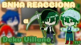 Bnha reacciona a-Deku Villano-1/? (perdonen la tardanza :'3)