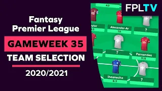 FPL Team Selection | TRIPLE GAMEWEEK 35 | Fantasy Premier League | 20/21