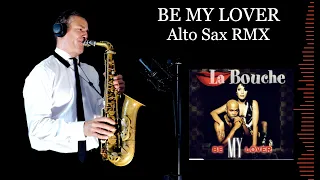 BE MY LOVER - La Bouche - Alto Sax RMX - Free score