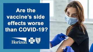 Are the Vaccine's Side Effects Worse than COVID-19?