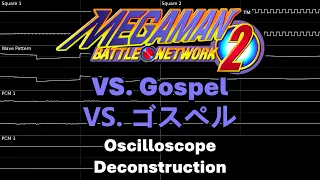 VS. Gospel (Mega Man Battle Network 2) -- Oscilloscope Deconstruction