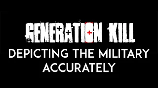 Generation Kill : Depicting the Military Accurately