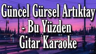 Güncel Gürsel Artıktay - Bu Yüzden Gitar Karaoke