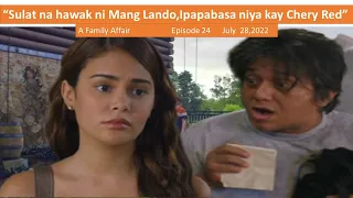 "SULAT NA HAWAK NI MANG LANDO,IPAPABASA KAY CHERY RED" EPISODE 24,A FAMILY AFFAIR,JULY 28,2022.