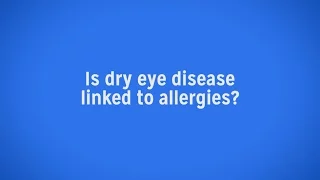 Is Dry Eye Disease Linked to Seasonal Allergies?