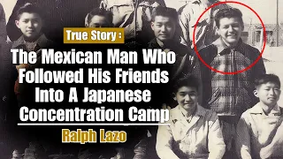 The Mexican Man Who Followed His Friends Into A Japanese Concentration Camp - Ralph Lazo