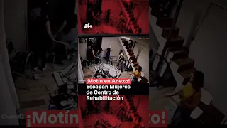 ¡Motín en anexo! Escapan mujeres de centro de rehabilitación - N+ #Shorts