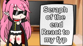 Seraph of the end react to my fyp 😌✊🏻 || Mikayuu || Yuumika || Credits in video || enjoy!!||