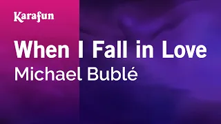 When I Fall in Love - Michael Bublé | Karaoke Version | KaraFun