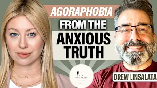 Agoraphobia Interview with Drew Linsalata from The Anxious Truth