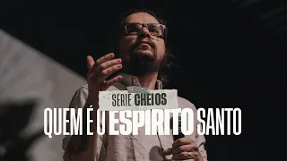 QUEM É O ESPÍRITO SANTO - Série CHEIOS - Arthur Marques