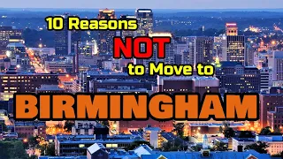 Top 10 Reasons NOT to Move to Birmingham, Alabama