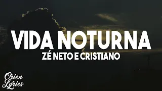 Zé Neto e Cristiano - VIDA NOTURNA (Letra/Lyrics)