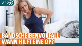 Bandscheibenvorfall: Wann hilft eine OP? I ARD Gesund