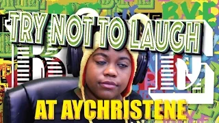 Try Not To Laugh At AyChristene