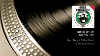 ROYAL HOUSE - Can You Party (Todd Terry's B Boy Remix)