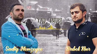 Babek Nur ft Sadiq Hemzeyev-Yad Biri2023