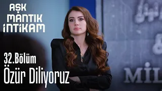 Özür diliyoruz - Aşk Mantık İntikam 32. Bölüm