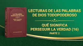 La Palabra de Dios | Qué significa perseguir la verdad (16) Parte 2