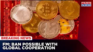 FM Rules Out Immediate Ban Of Crypto | Crypto Has Destabilizing Effect | Breaking News