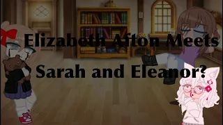 Elizabeth Afton meets Sarah and Eleanor? {OLD} [SHORT] first vid! ^^